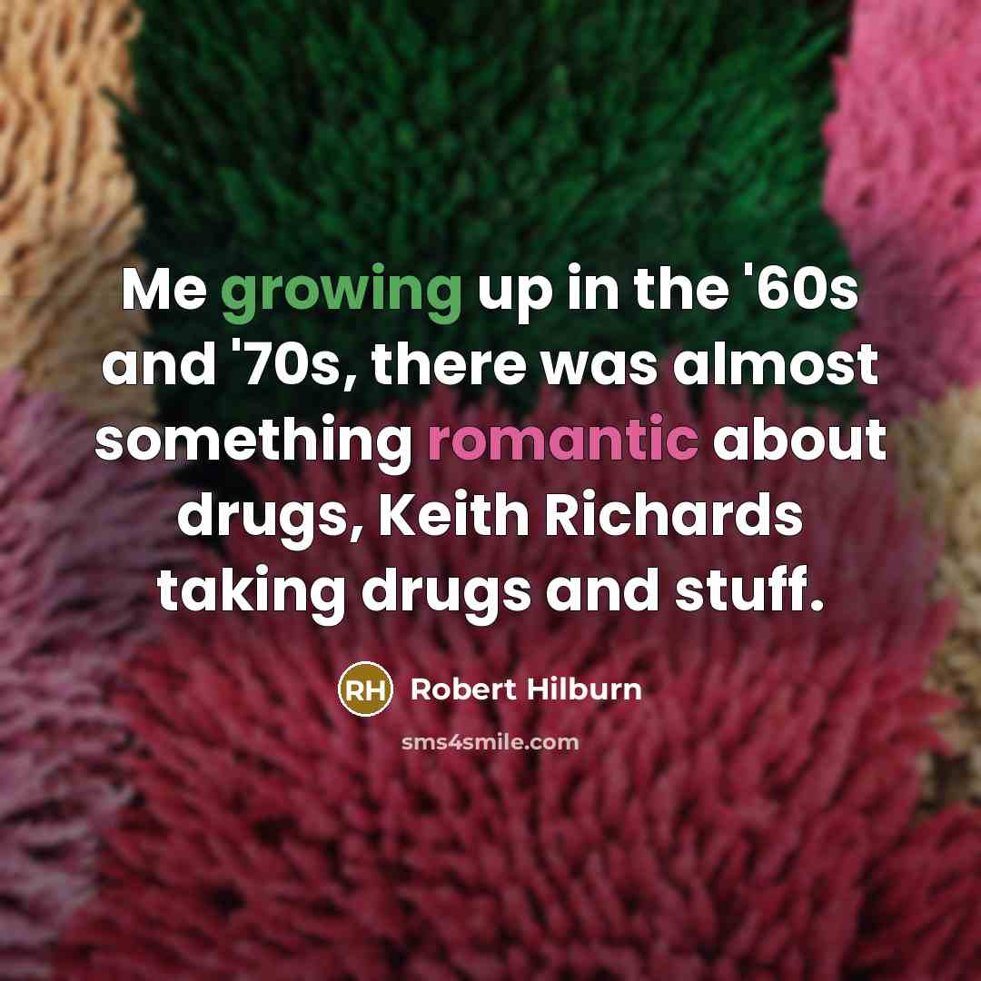 “Me growing up in the '60s and '70s, there was…” quote by Robert Hilburn
