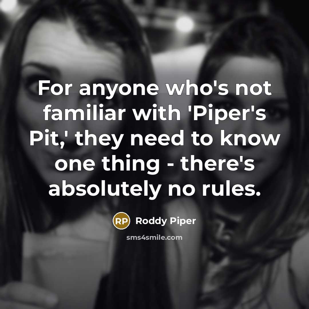 “For anyone who's not familiar with 'Piper's Pit,' they need…” quote by Roddy Piper