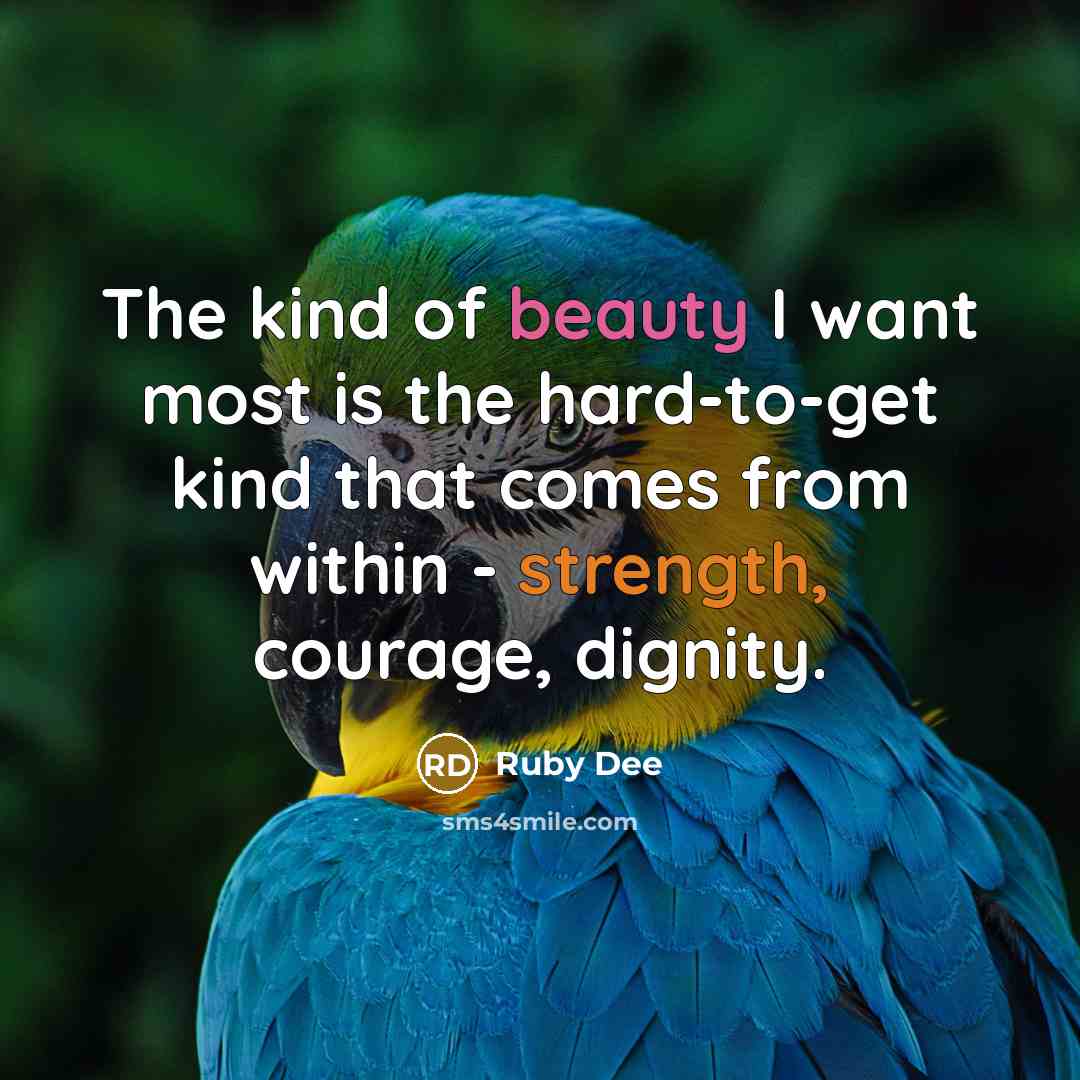 “The kind of beauty I want most is the hard-to-get…” quote by Ruby Dee