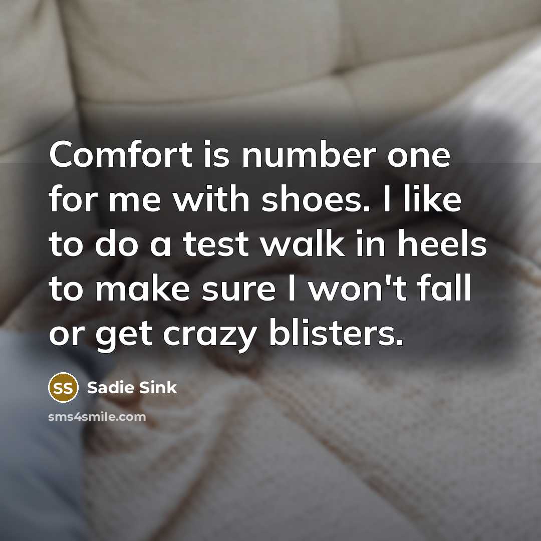 “Comfort is number one for me with shoes. I like…” quote by Sadie Sink