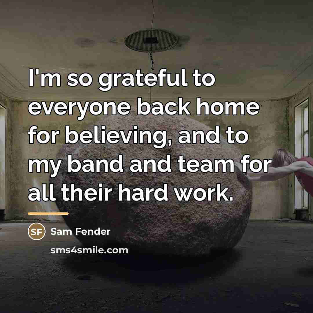 “I'm so grateful to everyone back home for believing, and…” quote by Sam Fender