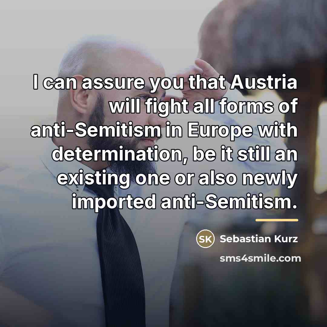 “I can assure you that Austria will fight all forms…” quote by Sebastian Kurz