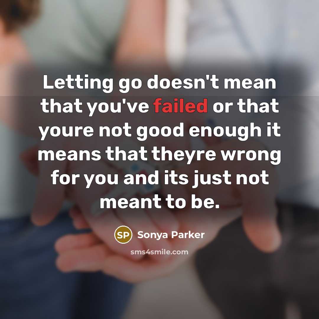 “Letting go doesn't mean that you've failed or that youre…” quote by Sonya Parker
