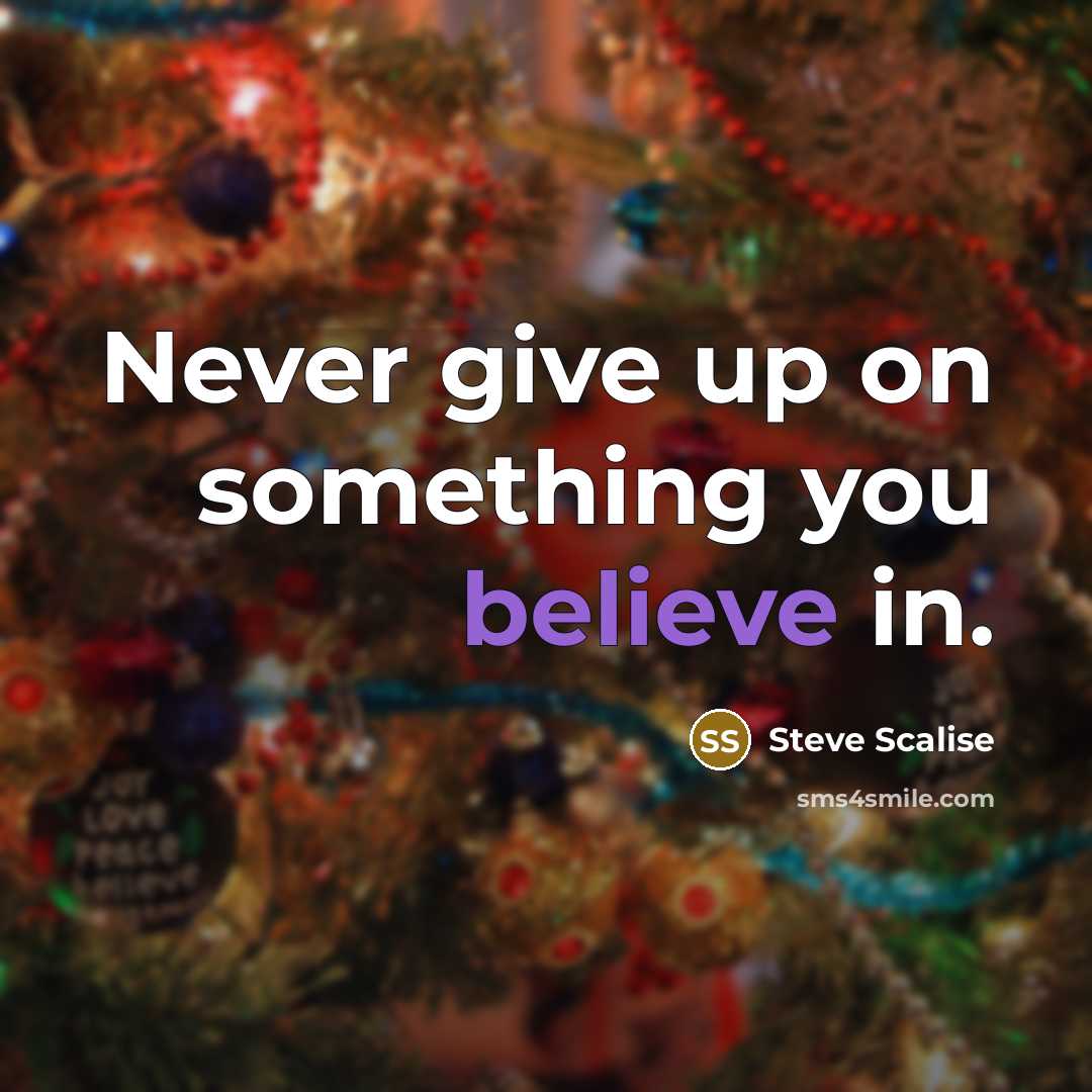 “Never give up on something you believe in.…” quote by Steve Scalise