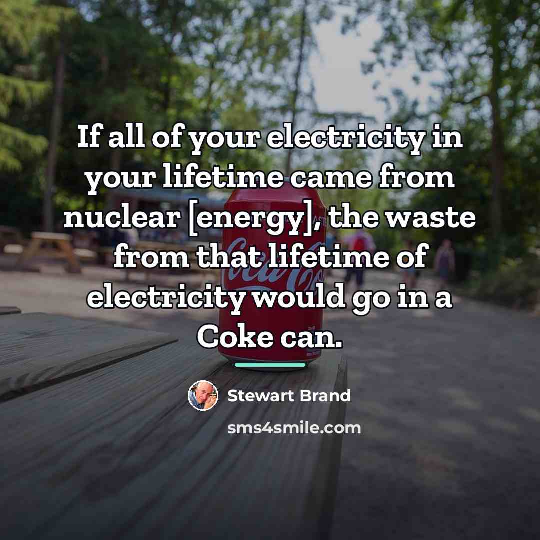 “If all of your electricity in your lifetime came from…” quote by Stewart Brand