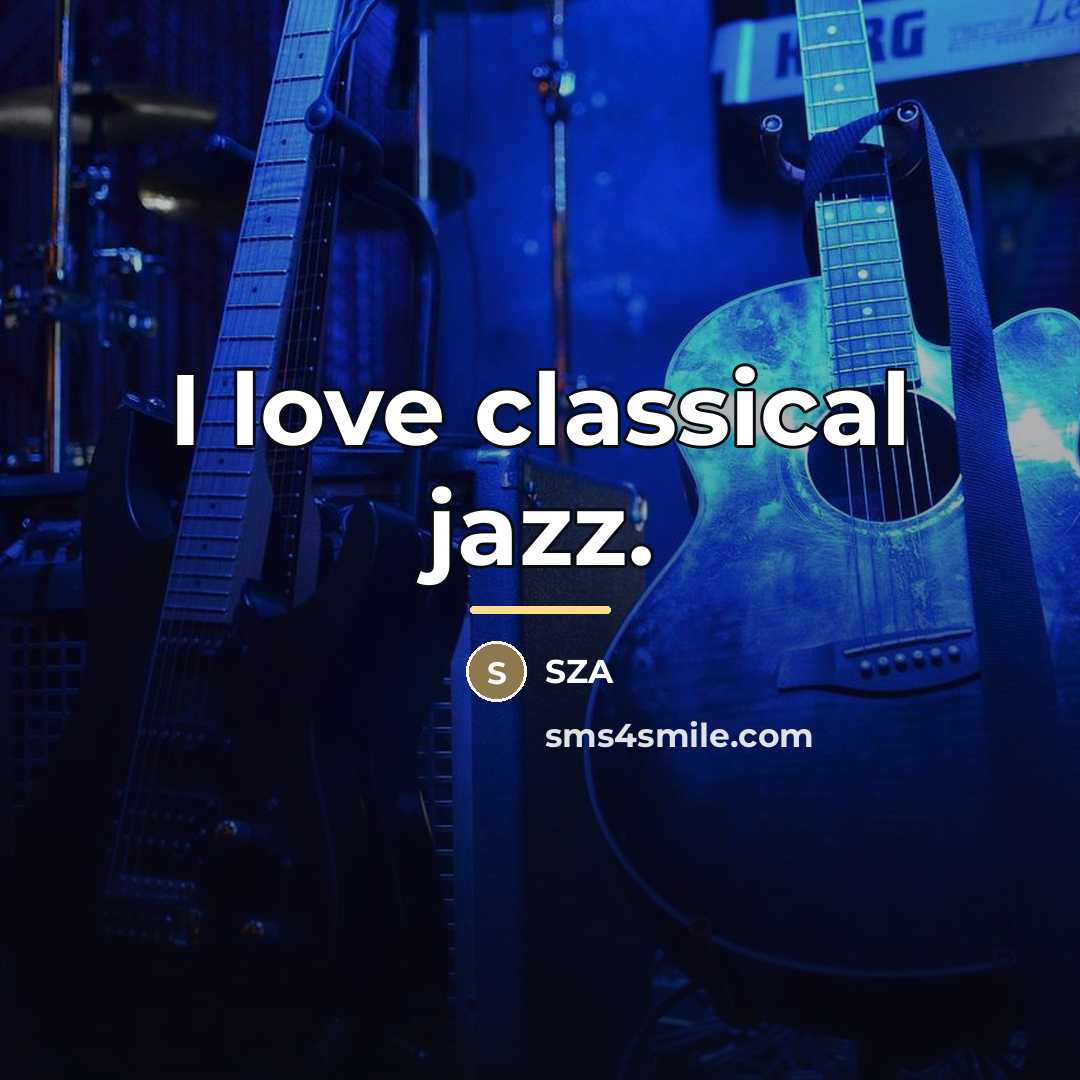 “I love classical jazz.…” quote by SZA