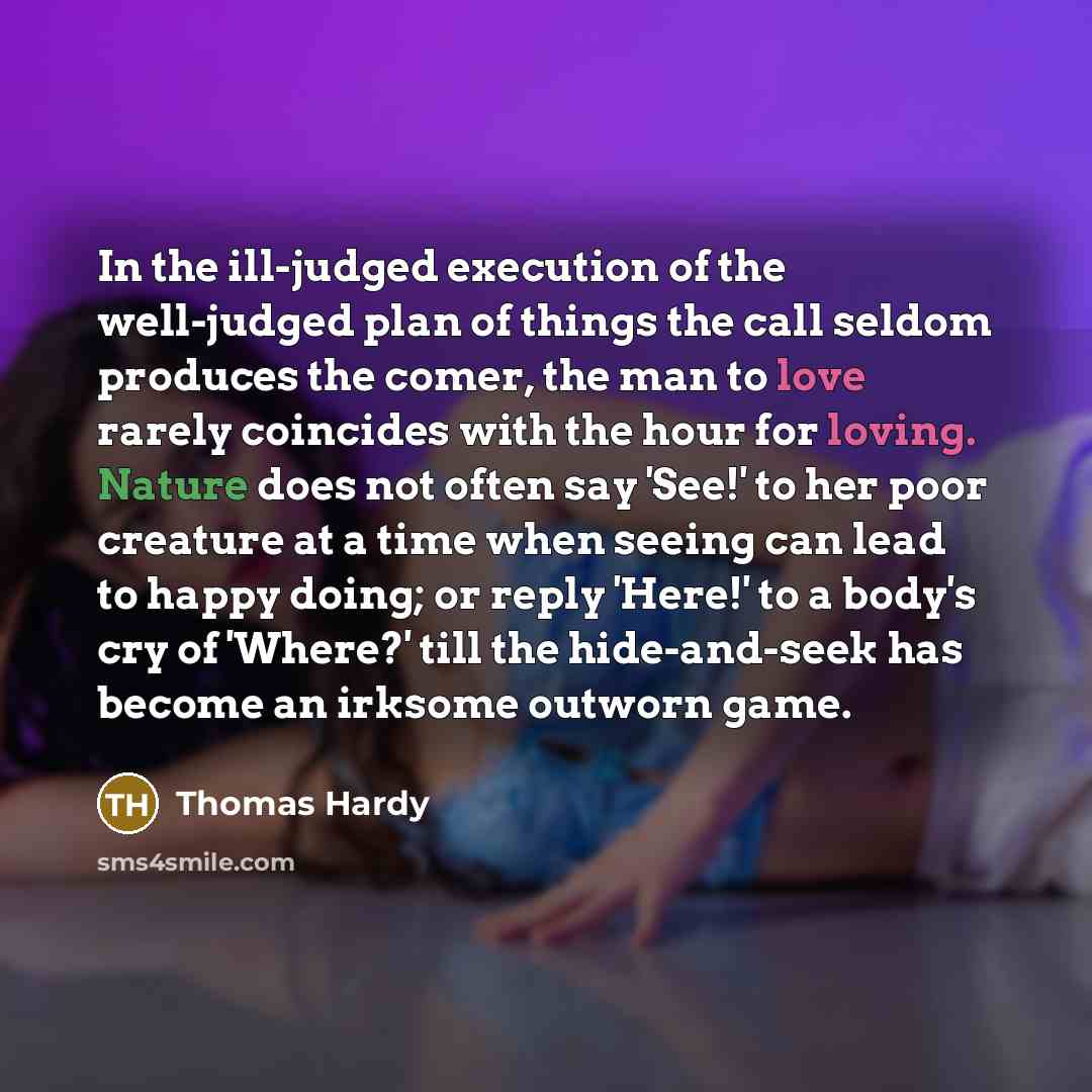 “In the ill-judged execution of the well-judged plan of things…” quote by Thomas Hardy