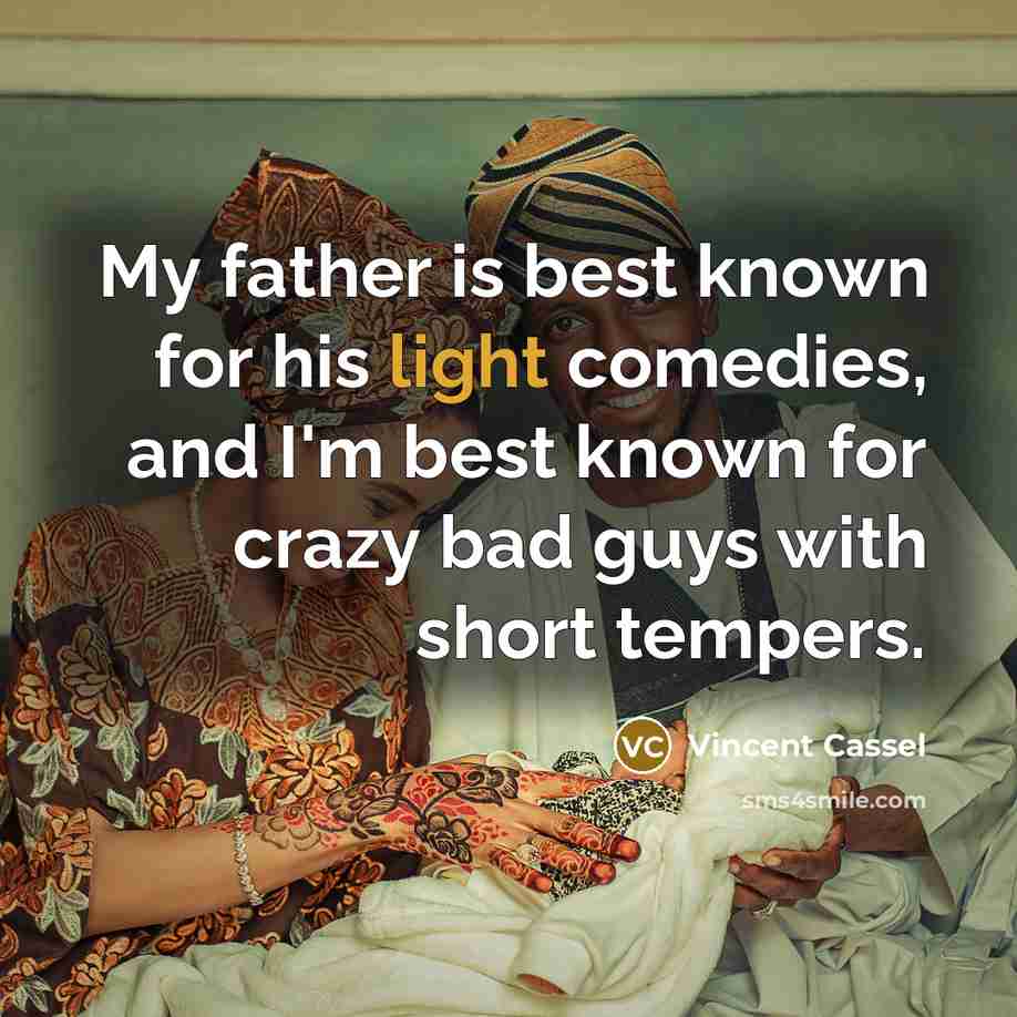 “My father is best known for his light comedies, and…” quote by Vincent Cassel