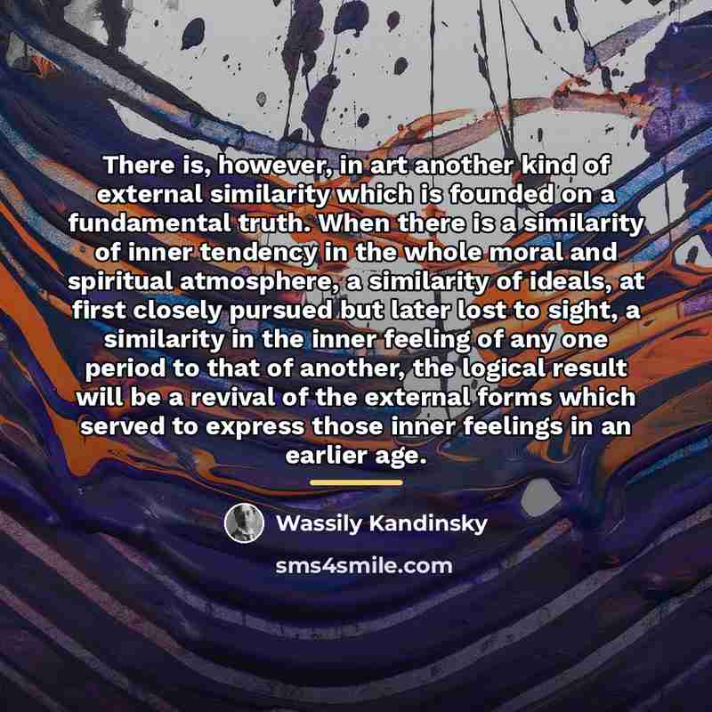 “There is, however, in art another kind of external similarity…” quote by Wassily Kandinsky