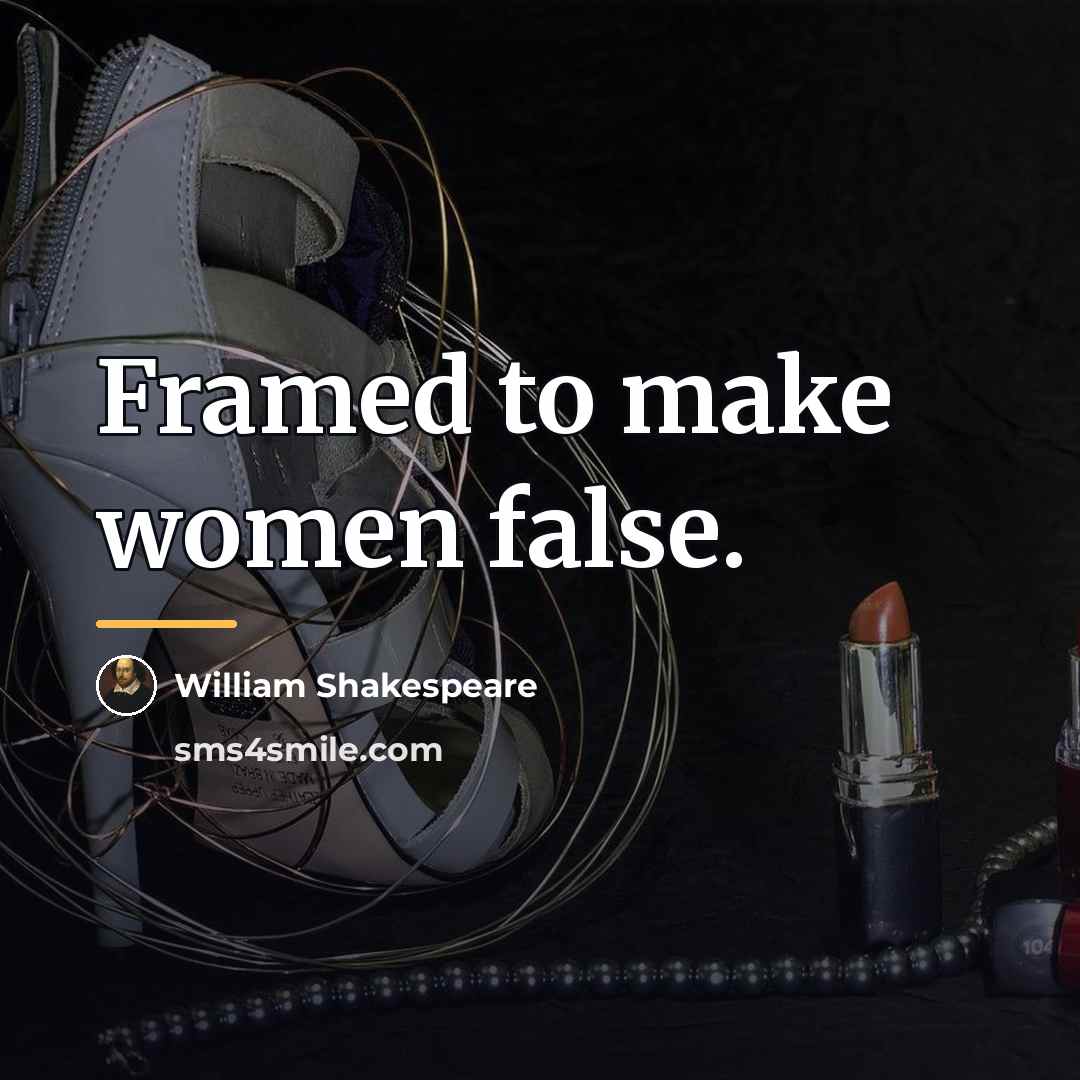 “Framed to make women false.…” quote by William Shakespeare