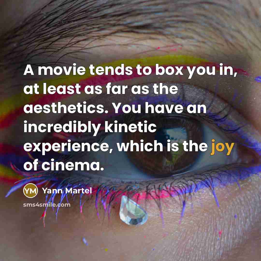“A movie tends to box you in, at least as…” quote by Yann Martel