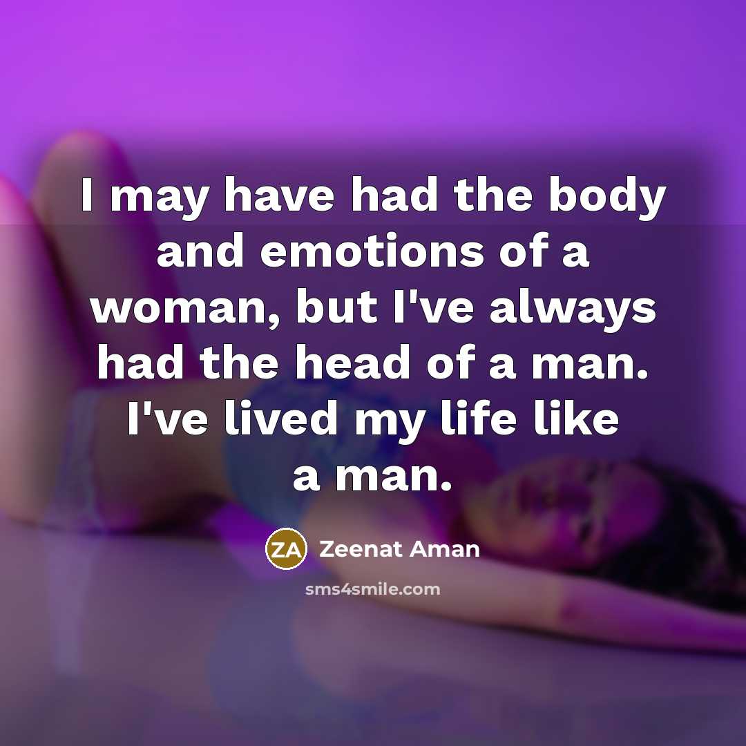 “I may have had the body and emotions of a…” quote by Zeenat Aman