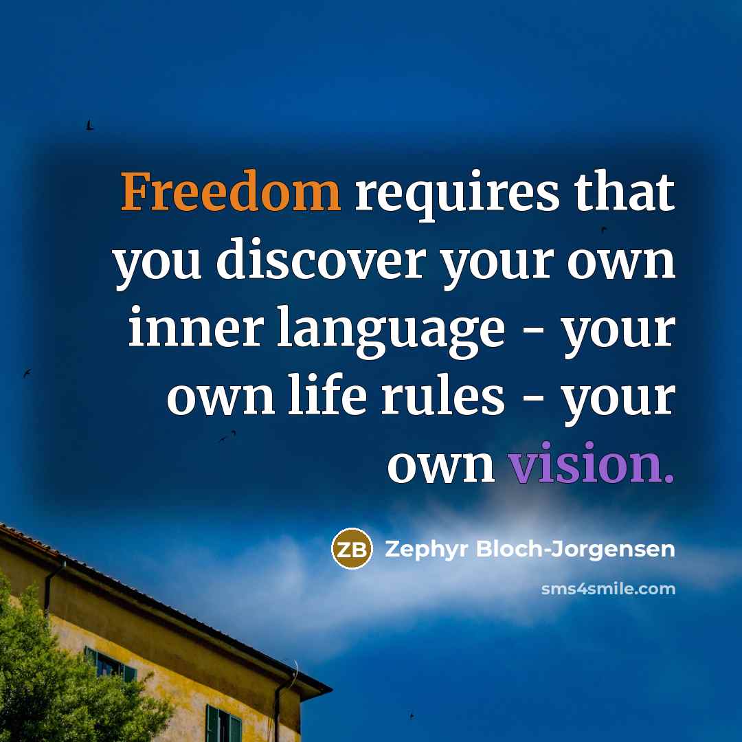 “Freedom requires that you discover your own inner language -…” quote by Zephyr Bloch-Jorgensen
