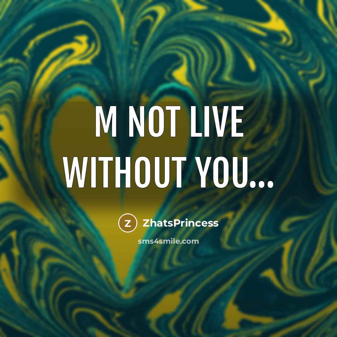 “M NOT LIVE WITHOUT YOU....…” quote by ZhatsPrincess