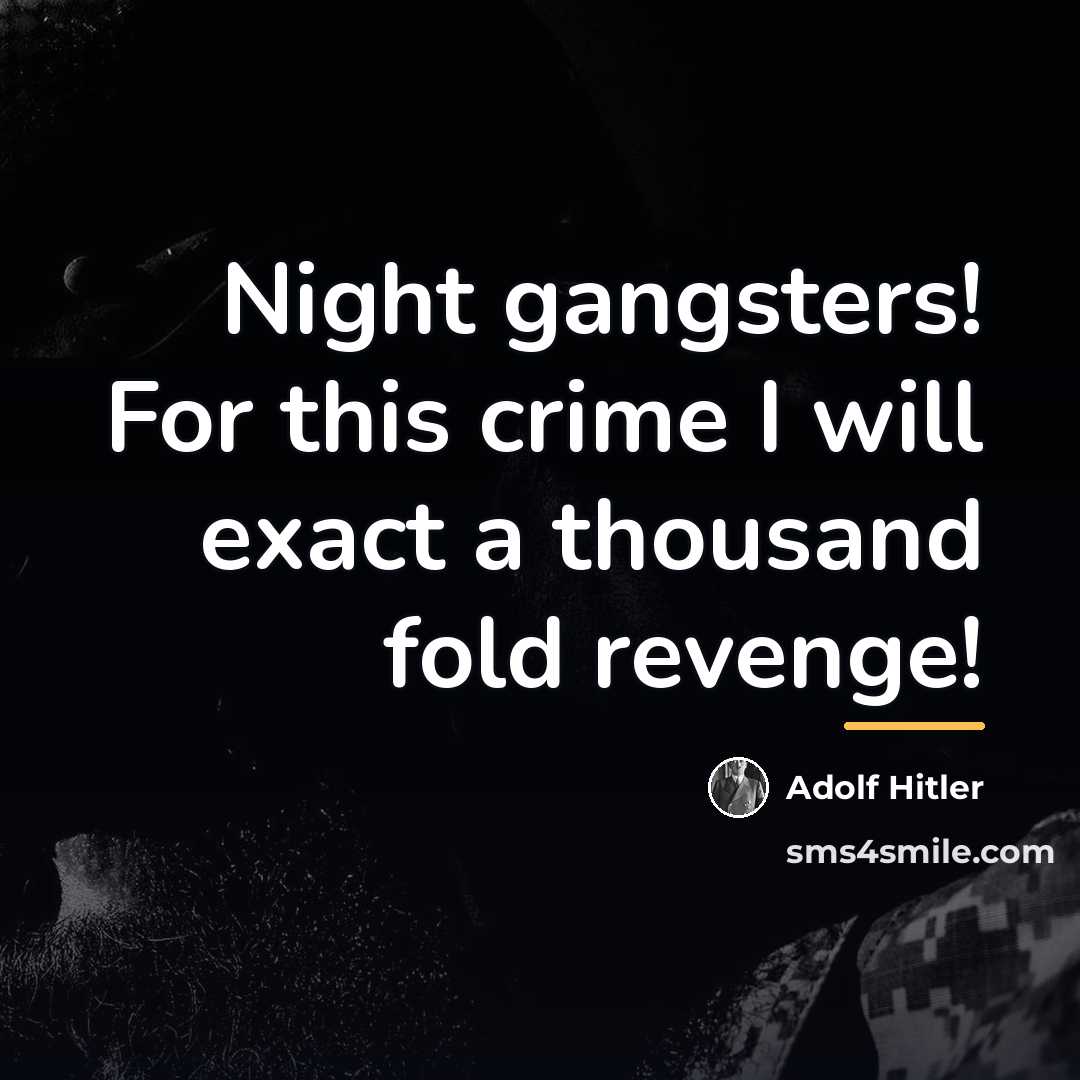“Night gangsters! For this crime I will exact a thousand…” quote by Adolf Hitler