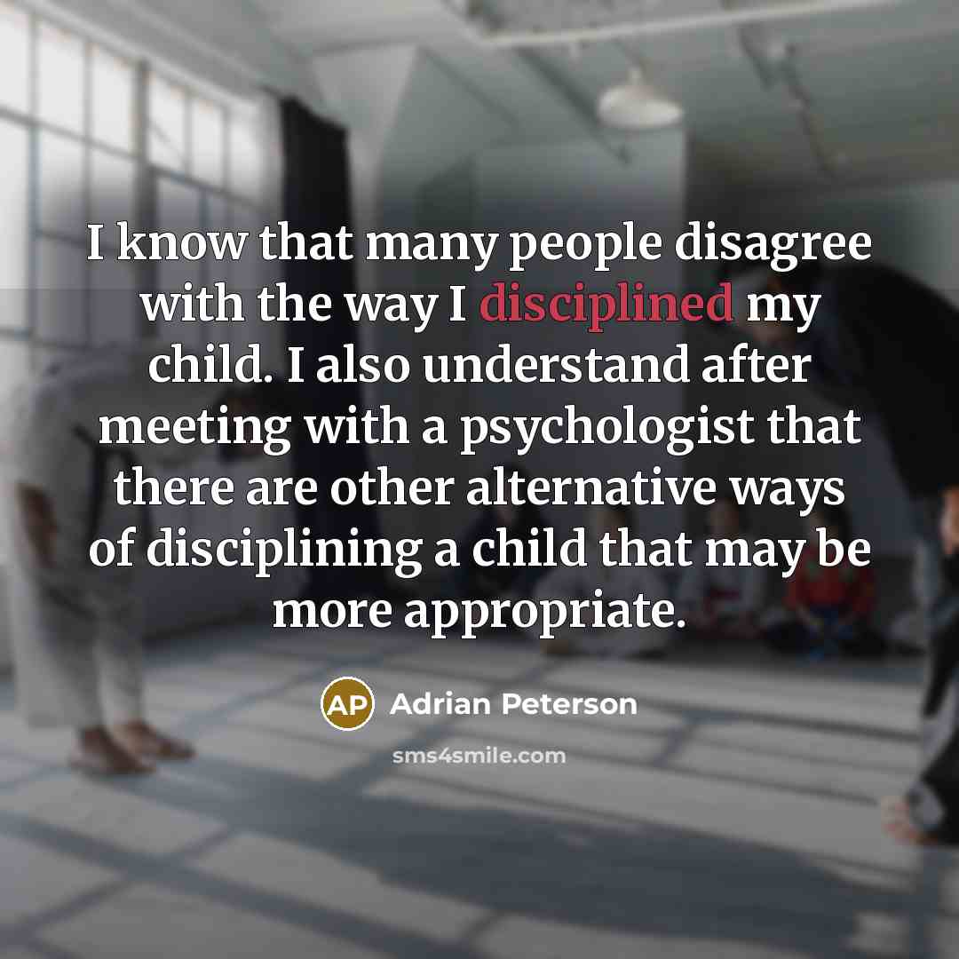 “I know that many people disagree with the way I…” quote by Adrian Peterson