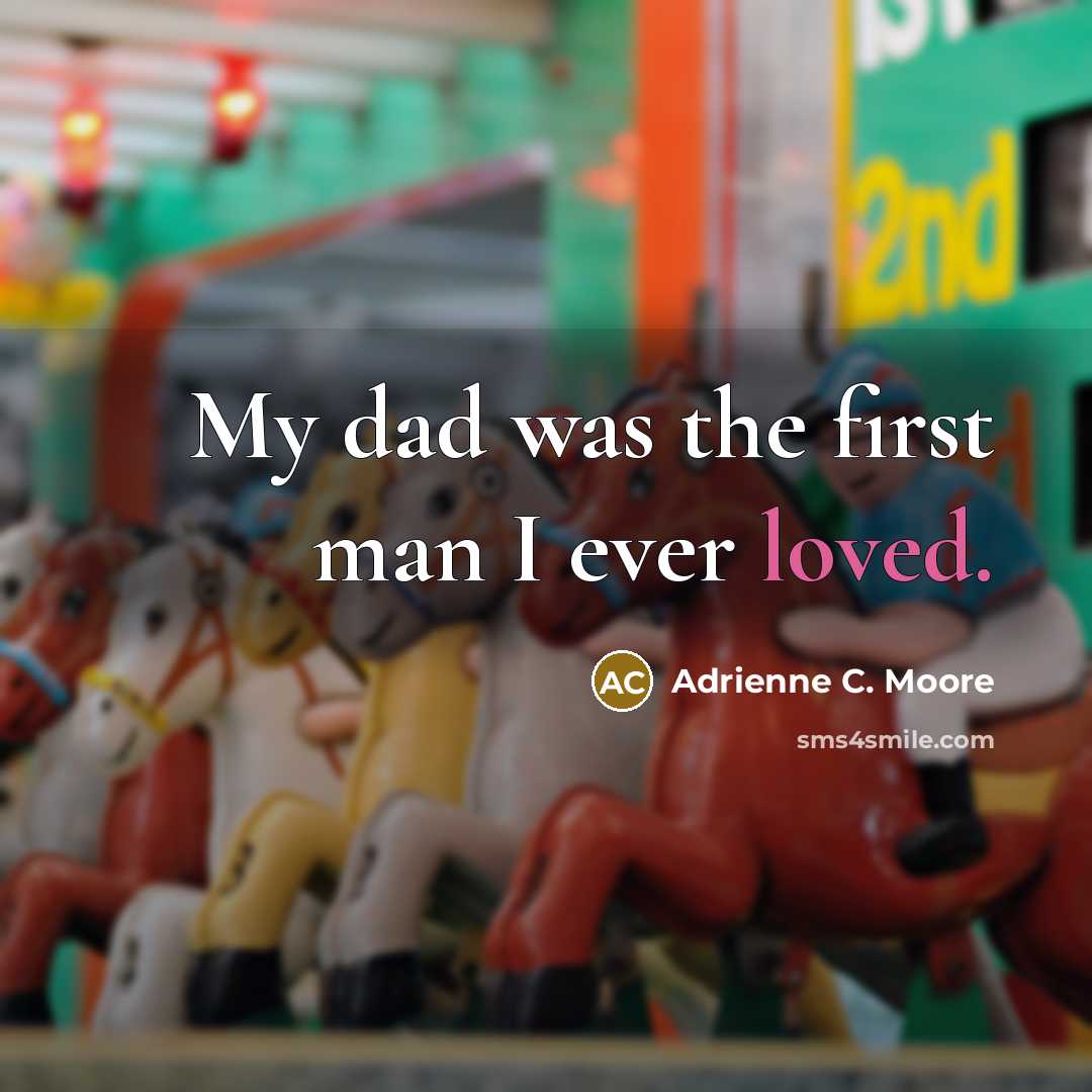 “My dad was the first man I ever loved.…” quote by Adrienne C. Moore