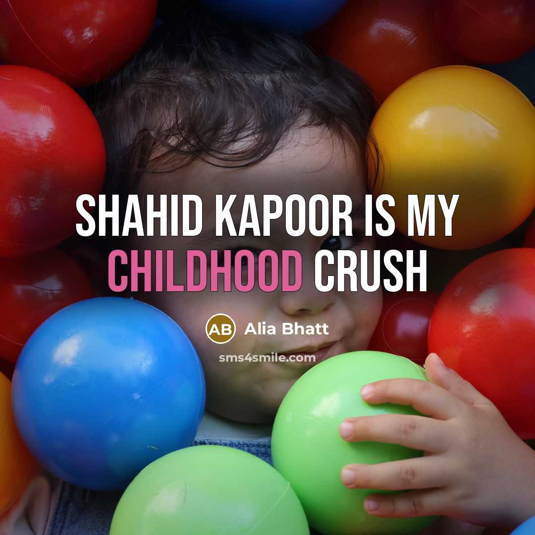 “Shahid Kapoor is my childhood crush” quote by Alia Bhatt