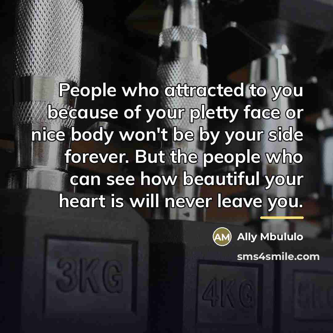“People who attracted to you because of your pletty face…” quote by Ally Mbululo