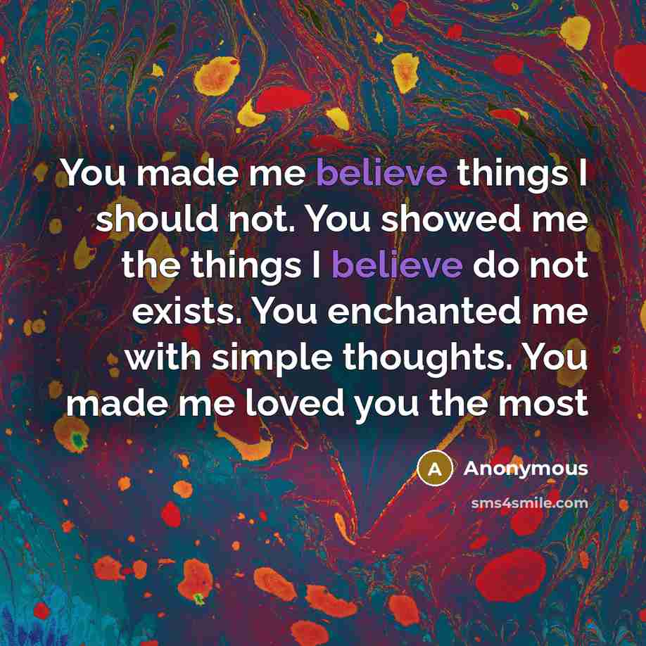 “You made me believe things I should not. You showed…” quote by Anonymous