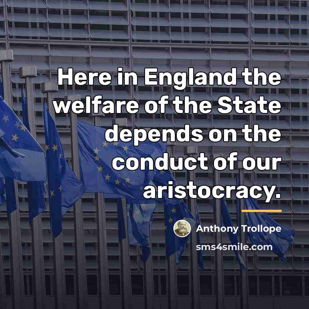 “Here in England the welfare of the State depends on…” quote by Anthony Trollope