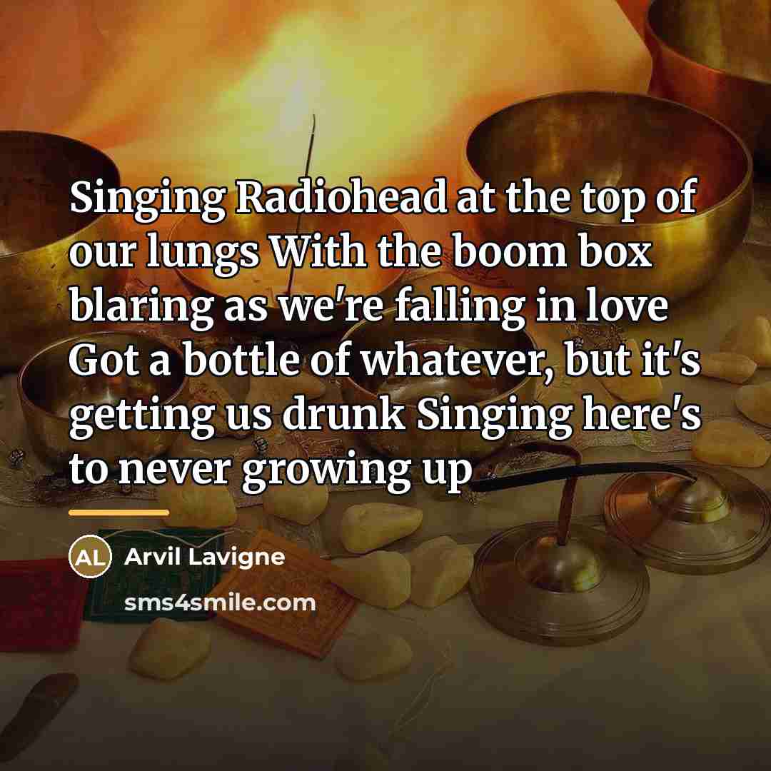 “Singing Radiohead at the top of our lungs With the…” quote by Arvil Lavigne