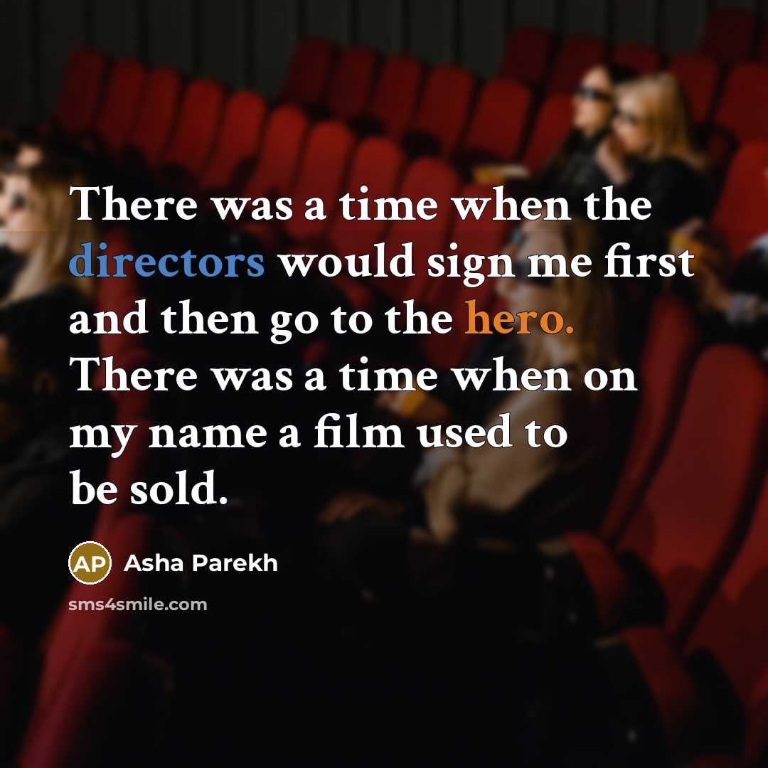 “There was a time when the directors would sign me…” quote by Asha Parekh
