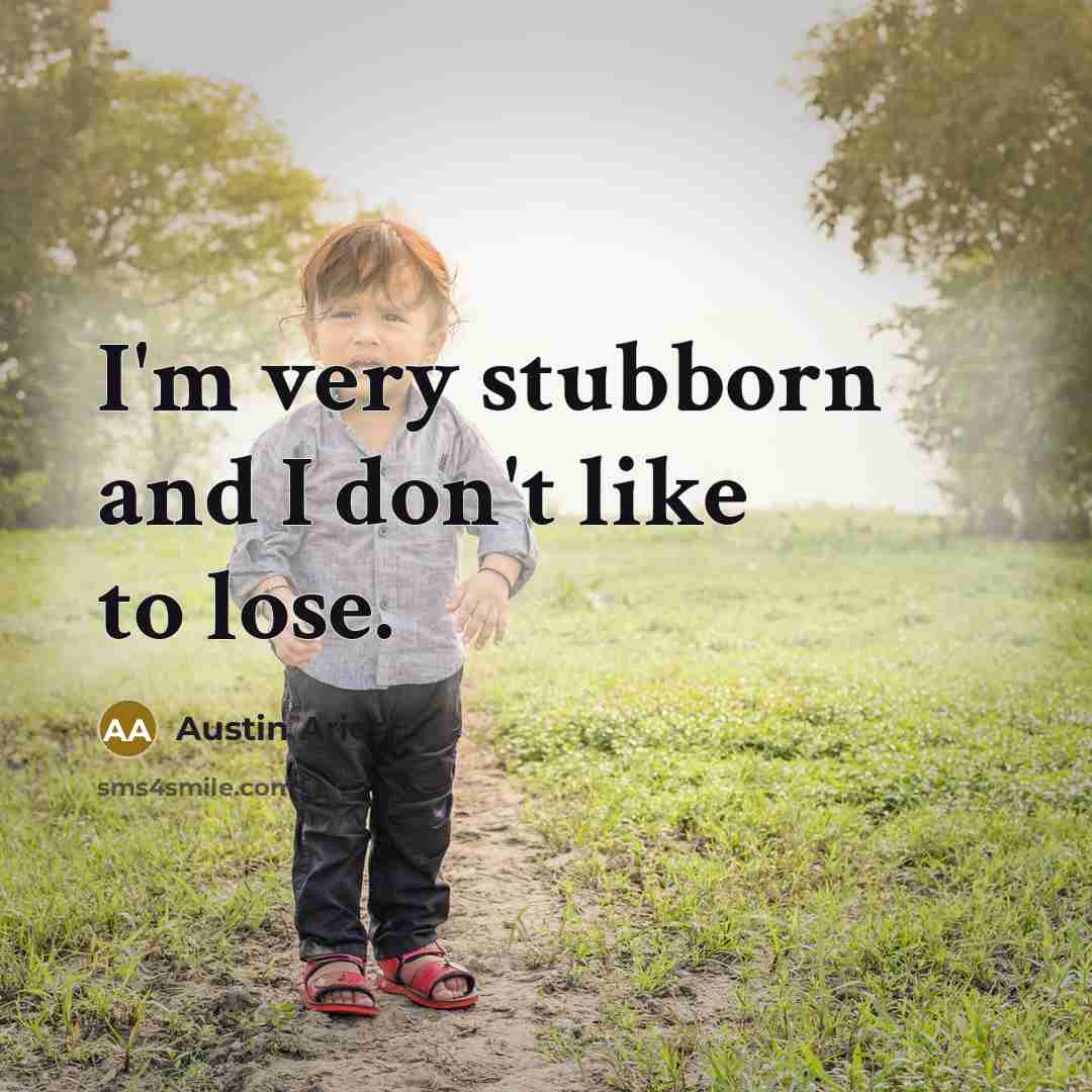 “I'm very stubborn and I don't like to lose.…” quote by Austin Aries