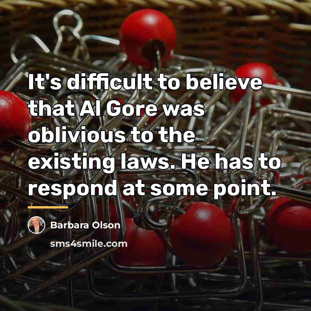 “It's difficult to believe that Al Gore was oblivious to…” quote by Barbara Olson