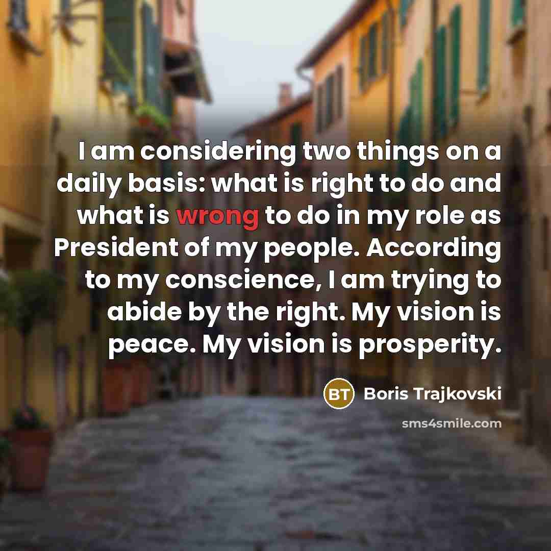 “I am considering two things on a daily basis: what…” quote by Boris Trajkovski