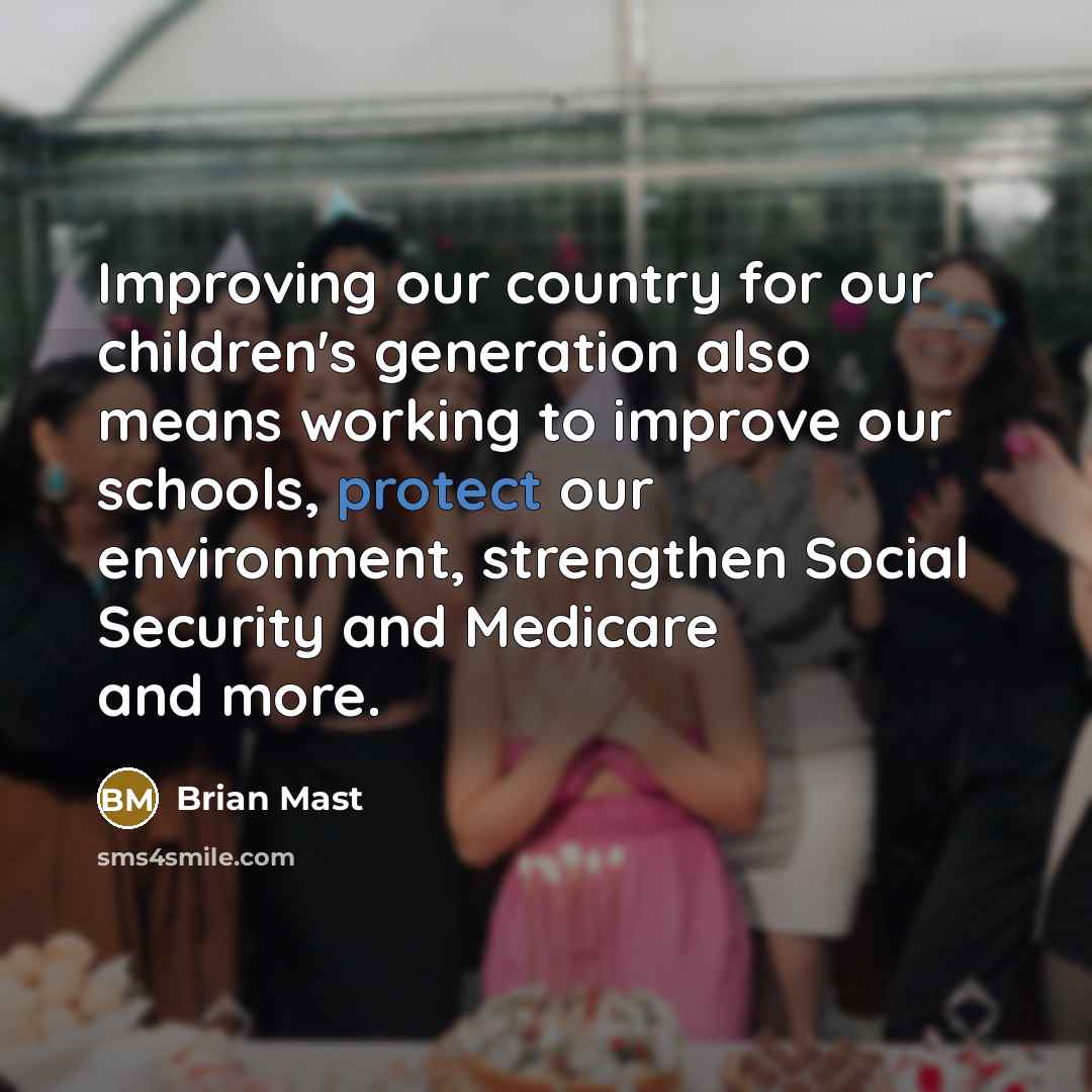 “Improving our country for our children's generation also means working…” quote by Brian Mast