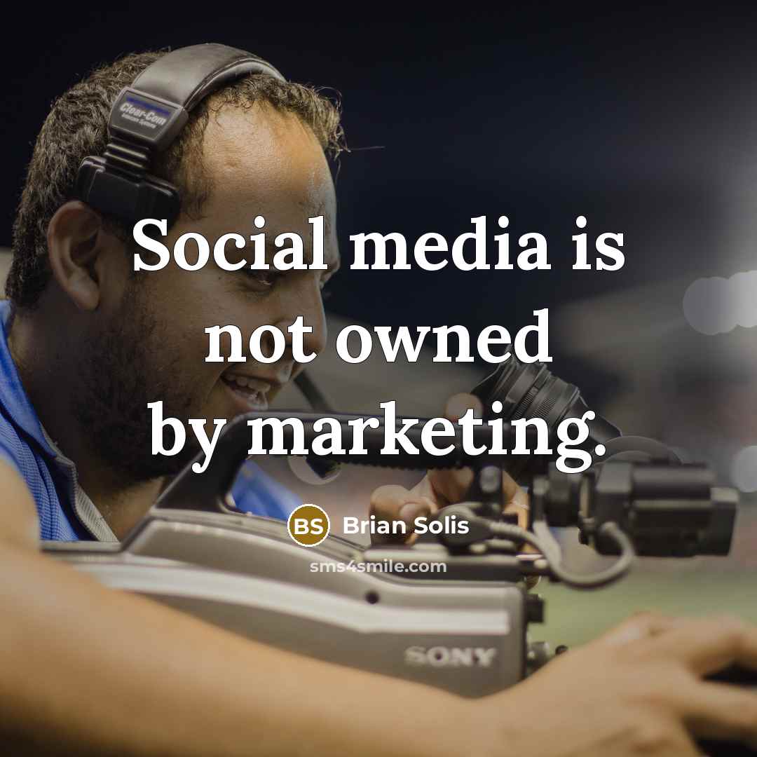 “Social media is not owned by marketing.…” quote by Brian Solis