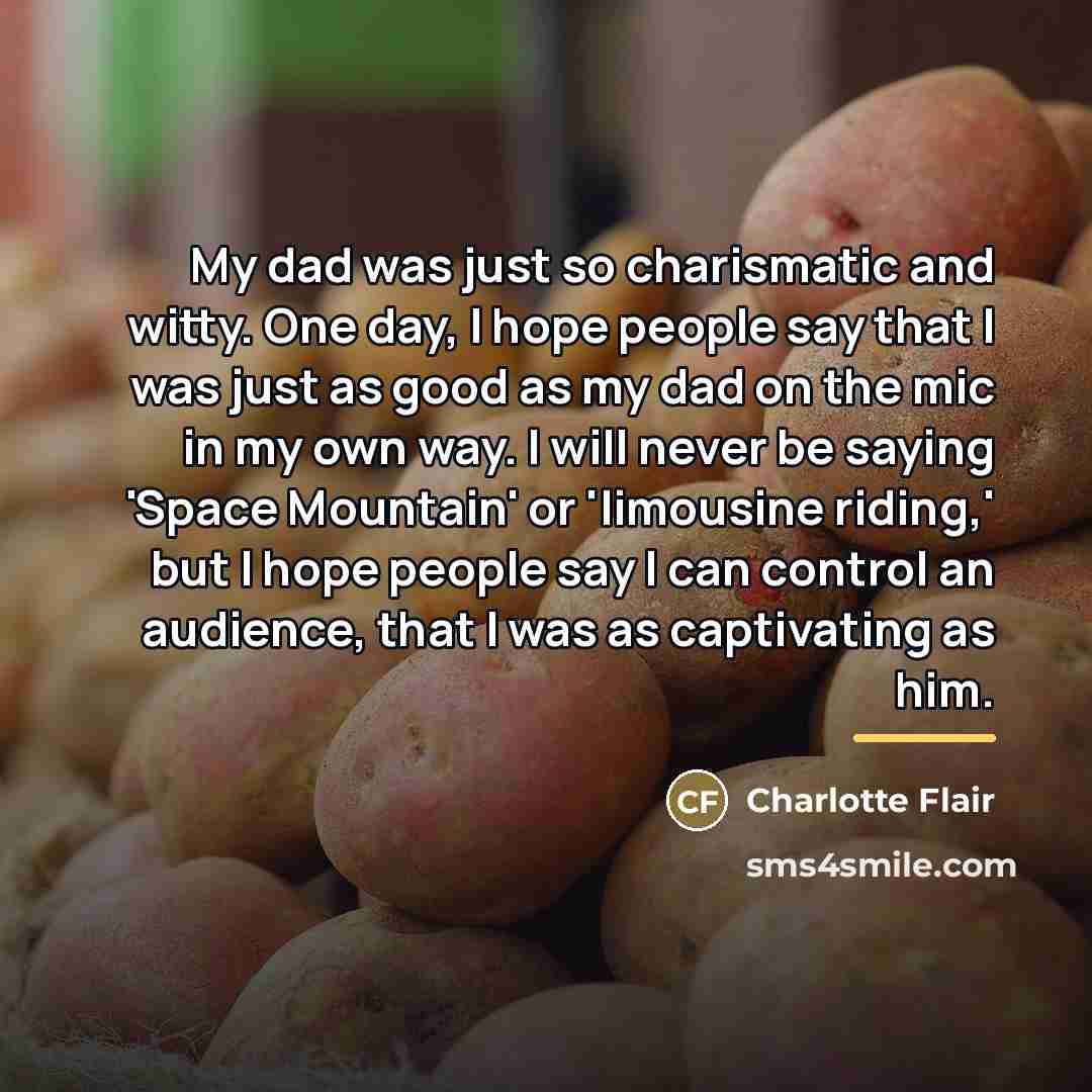 “My dad was just so charismatic and witty. One day,…” quote by Charlotte Flair