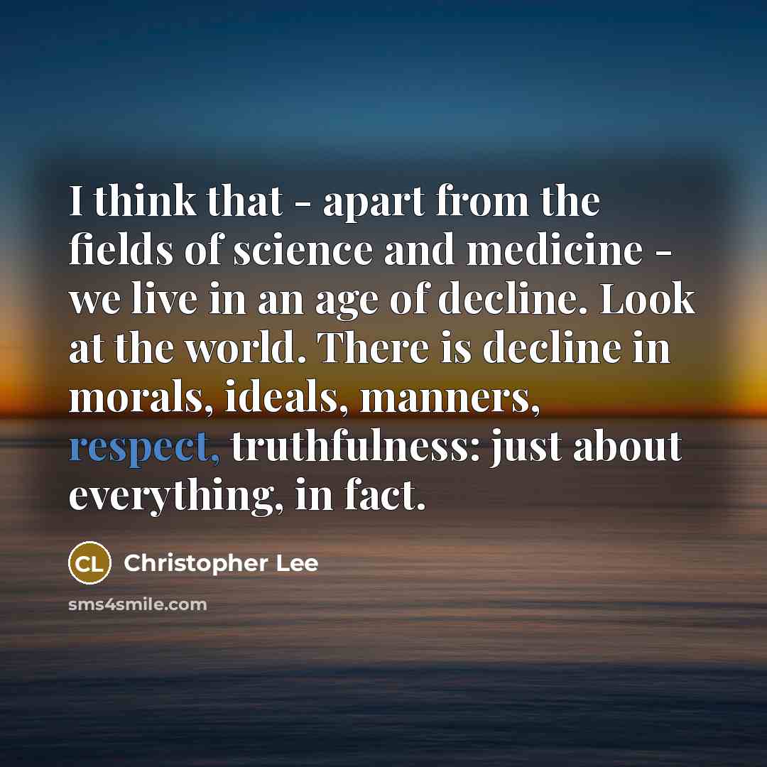 “I think that - apart from the fields of science…” quote by Christopher Lee