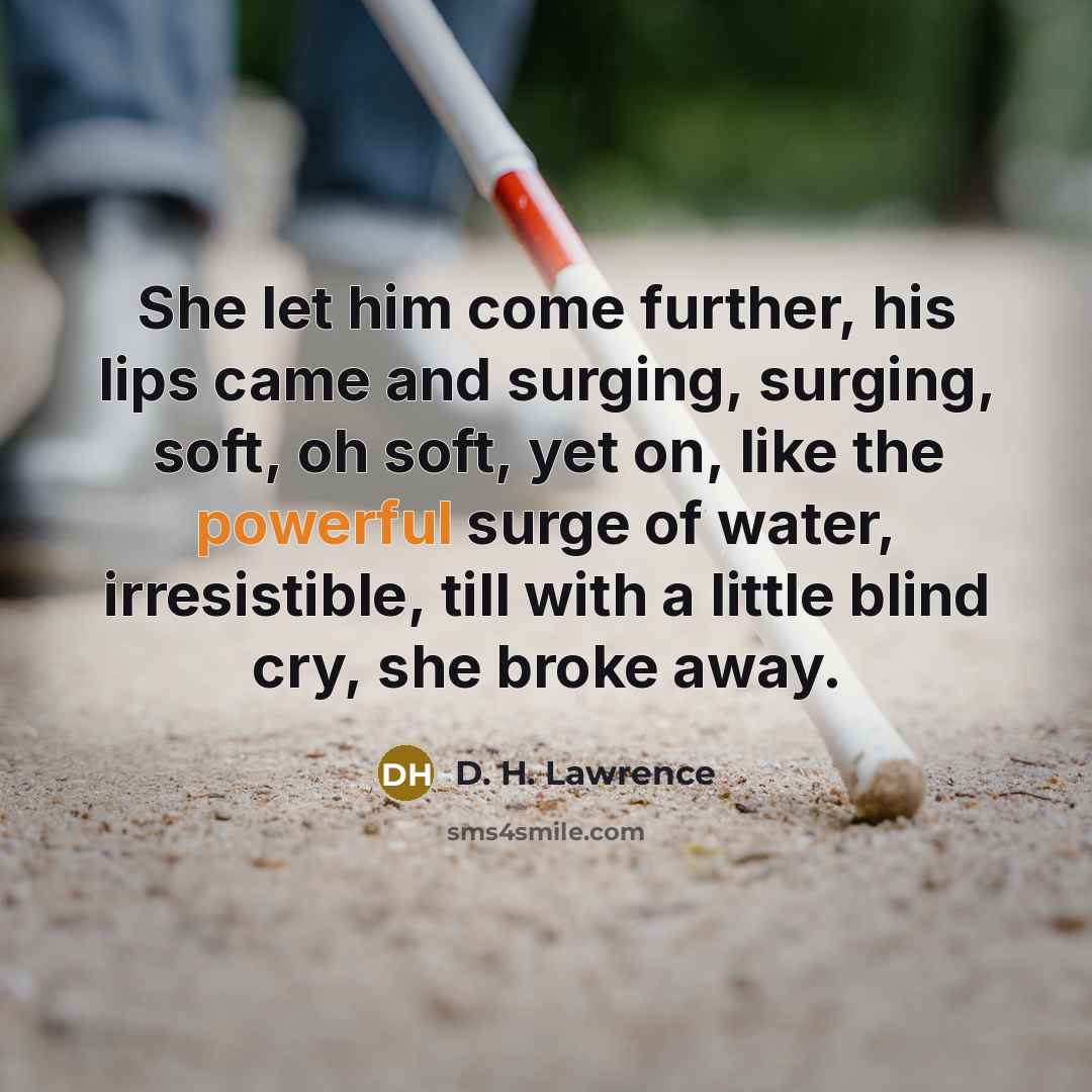 “She let him come further, his lips came and surging,…” quote by D. H. Lawrence