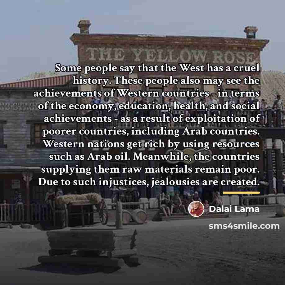 “Some people say that the West has a cruel history.…” quote by Dalai Lama