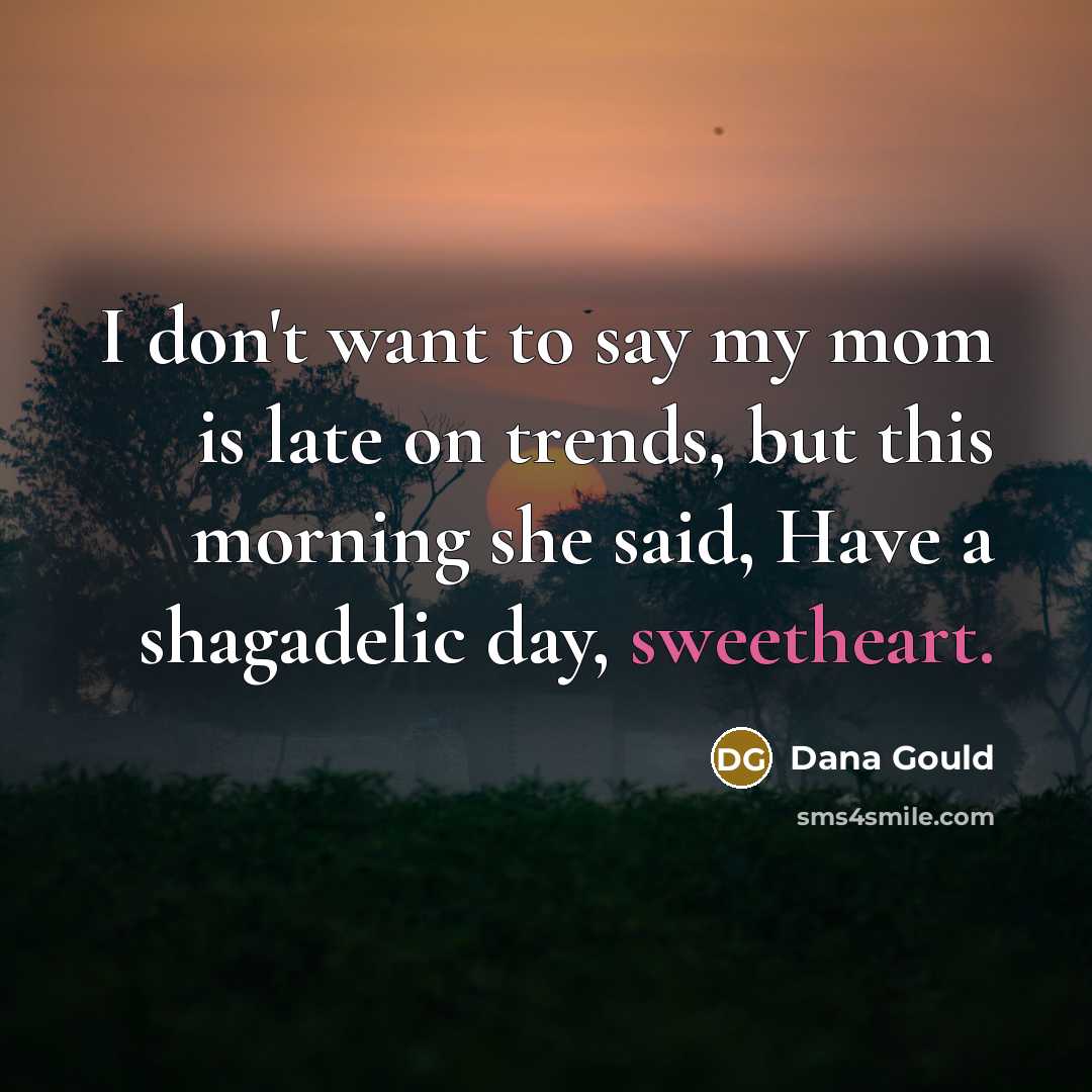 “I don't want to say my mom is late on…” quote by Dana Gould