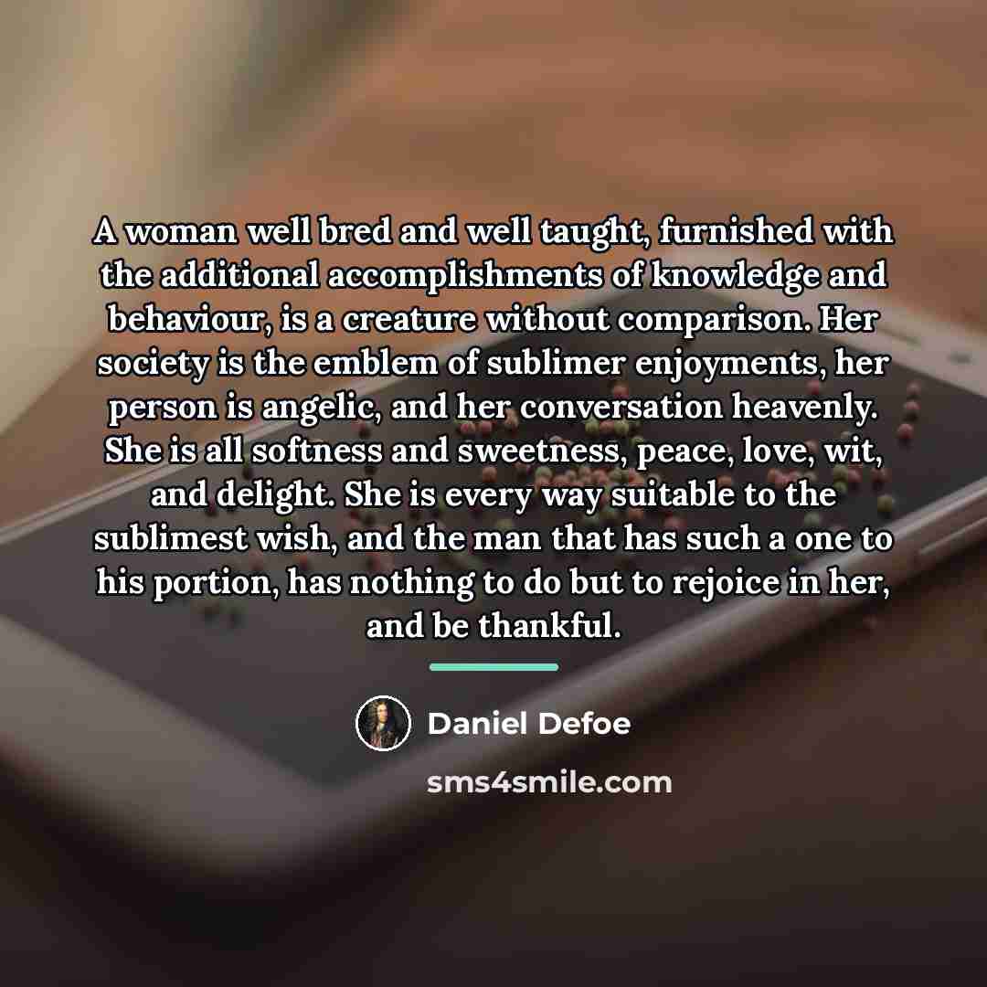 “A woman well bred and well taught, furnished with the…” quote by Daniel Defoe