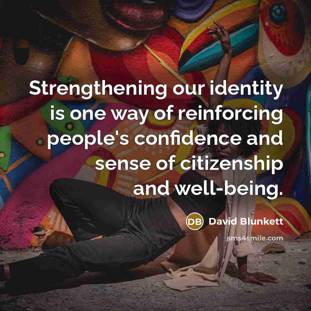 “Strengthening our identity is one way of reinforcing people's confidence…” quote by David Blunkett