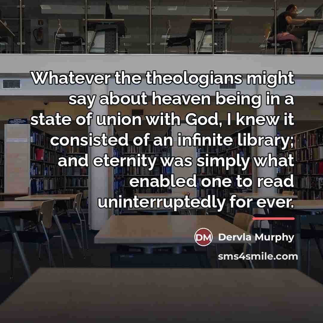 “Whatever the theologians might say about heaven being in a…” quote by Dervla Murphy