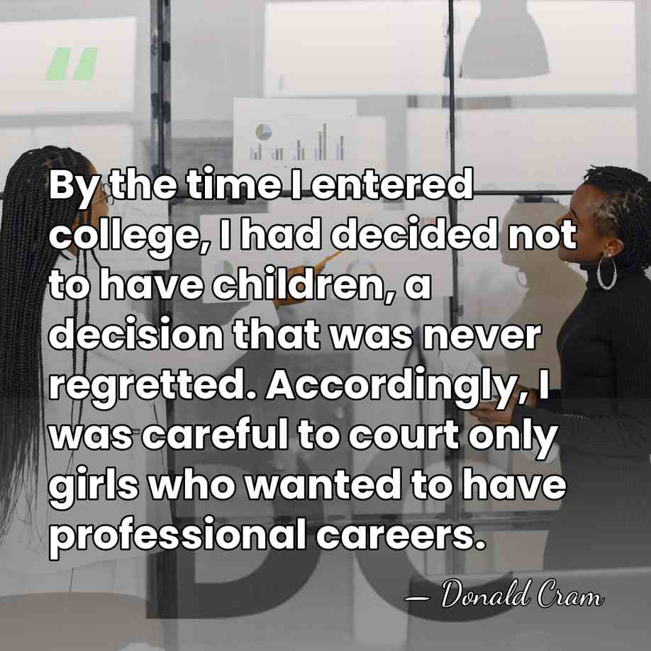 By the time I entered college, I had decided not to have&hellip; - Donald Cram