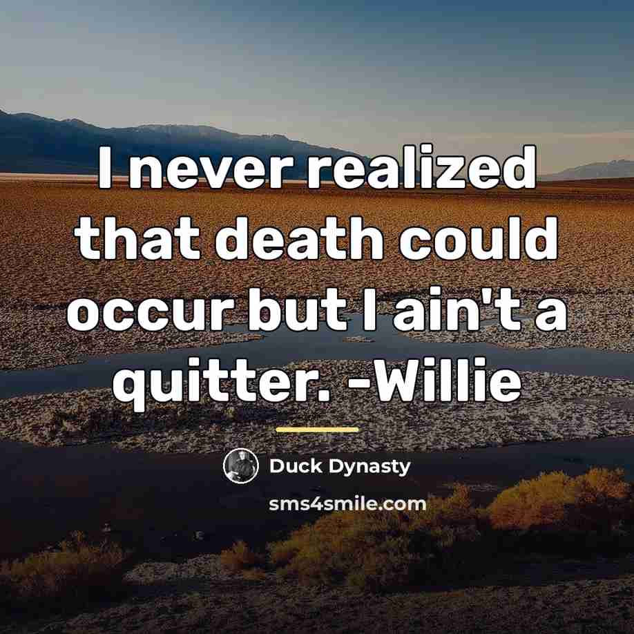 “I never realized that death could occur but I ain't…” quote by Duck Dynasty