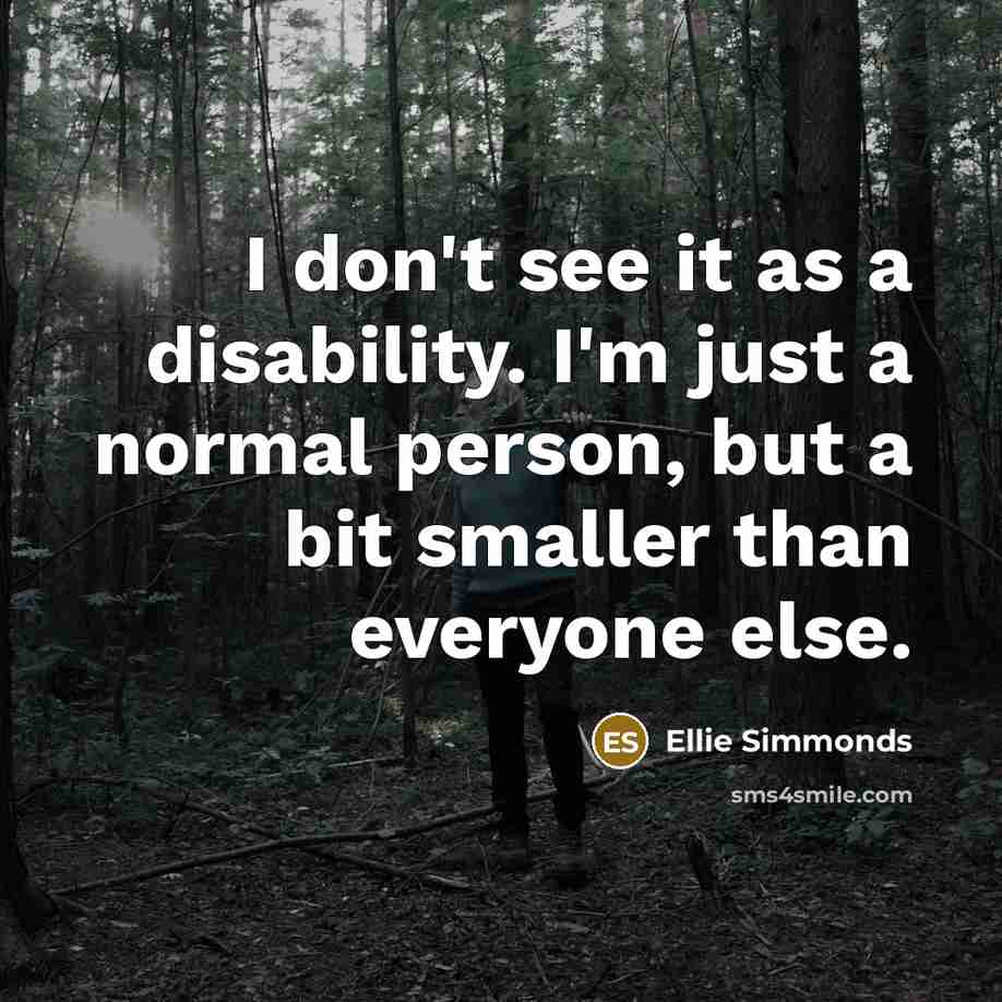 “I don't see it as a disability. I'm just a…” quote by Ellie Simmonds