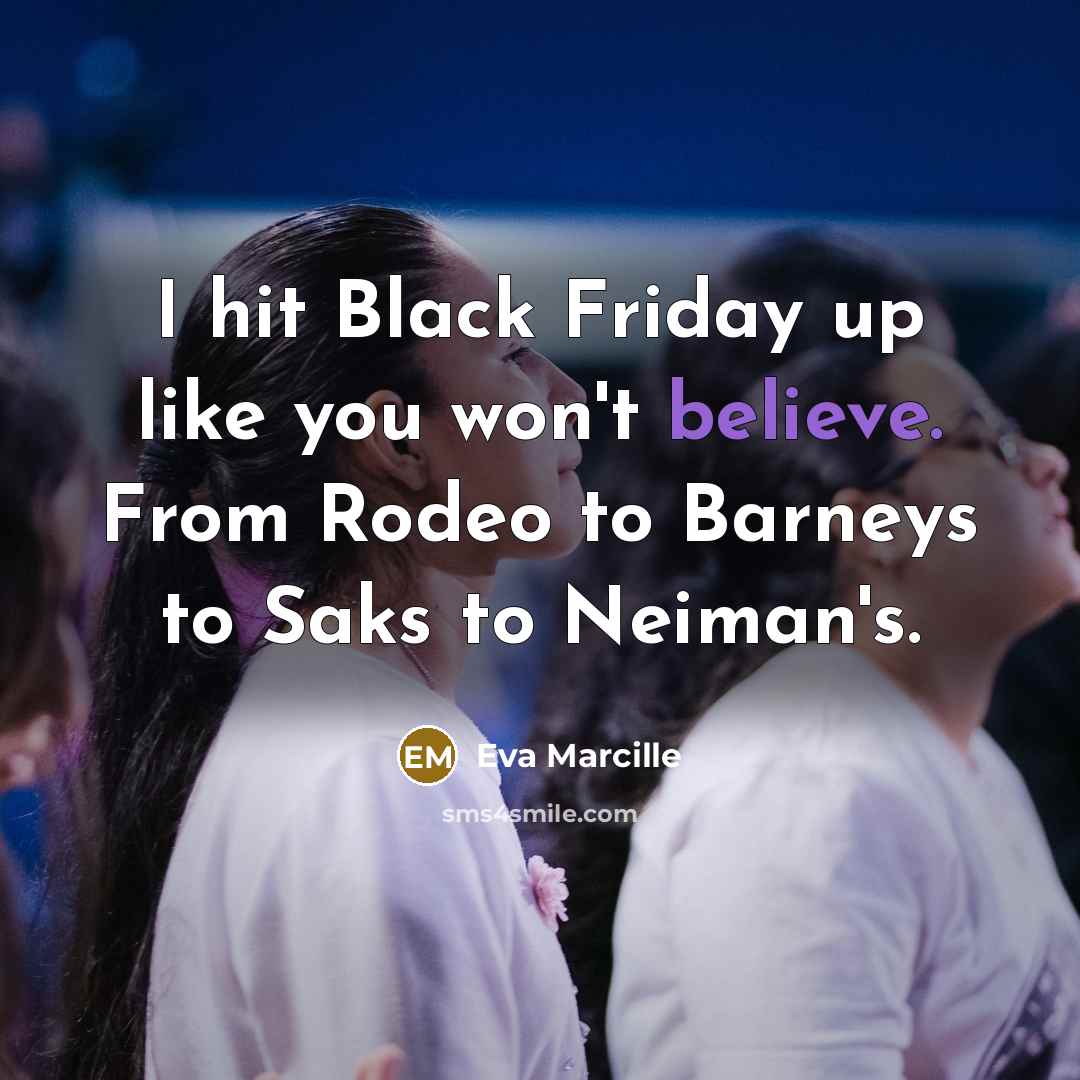 “I hit Black Friday up like you won't believe. From…” quote by Eva Marcille