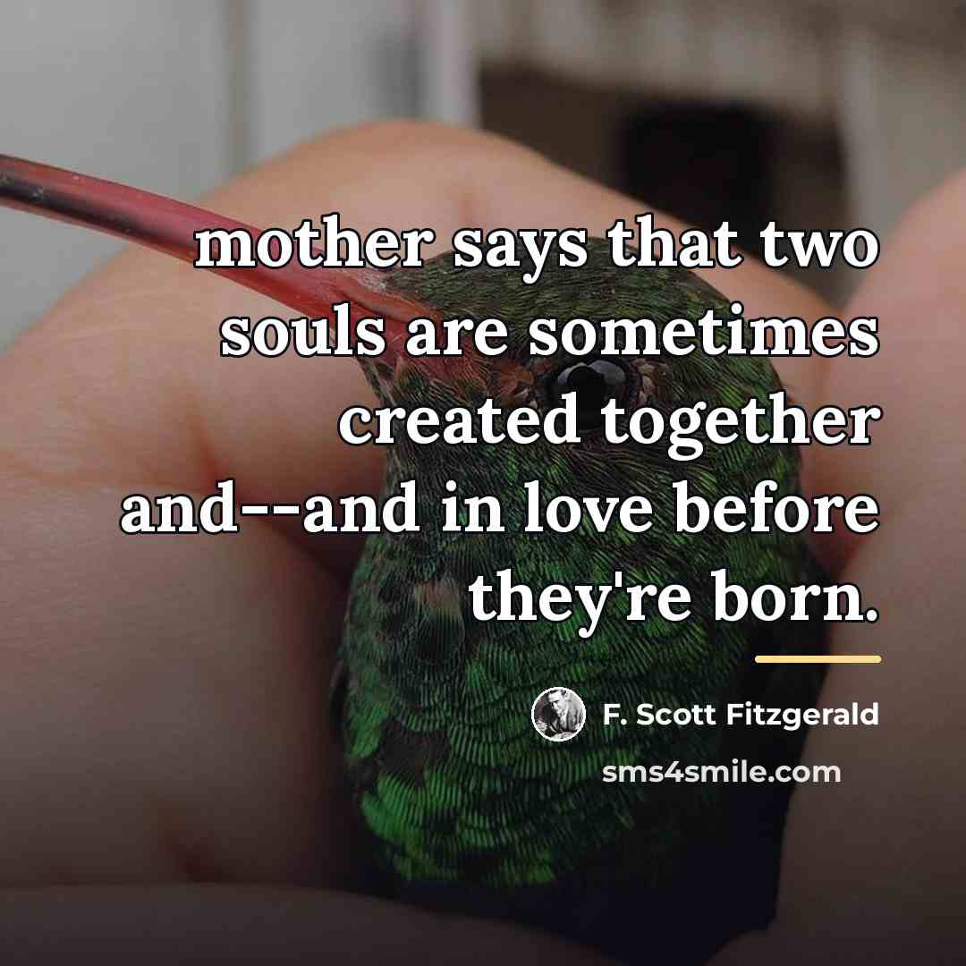 “mother says that two souls are sometimes created together and--and…” quote by F. Scott Fitzgerald
