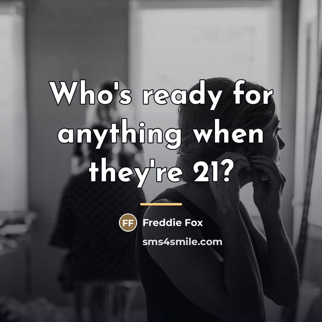 “Who's ready for anything when they're 21?…” quote by Freddie Fox