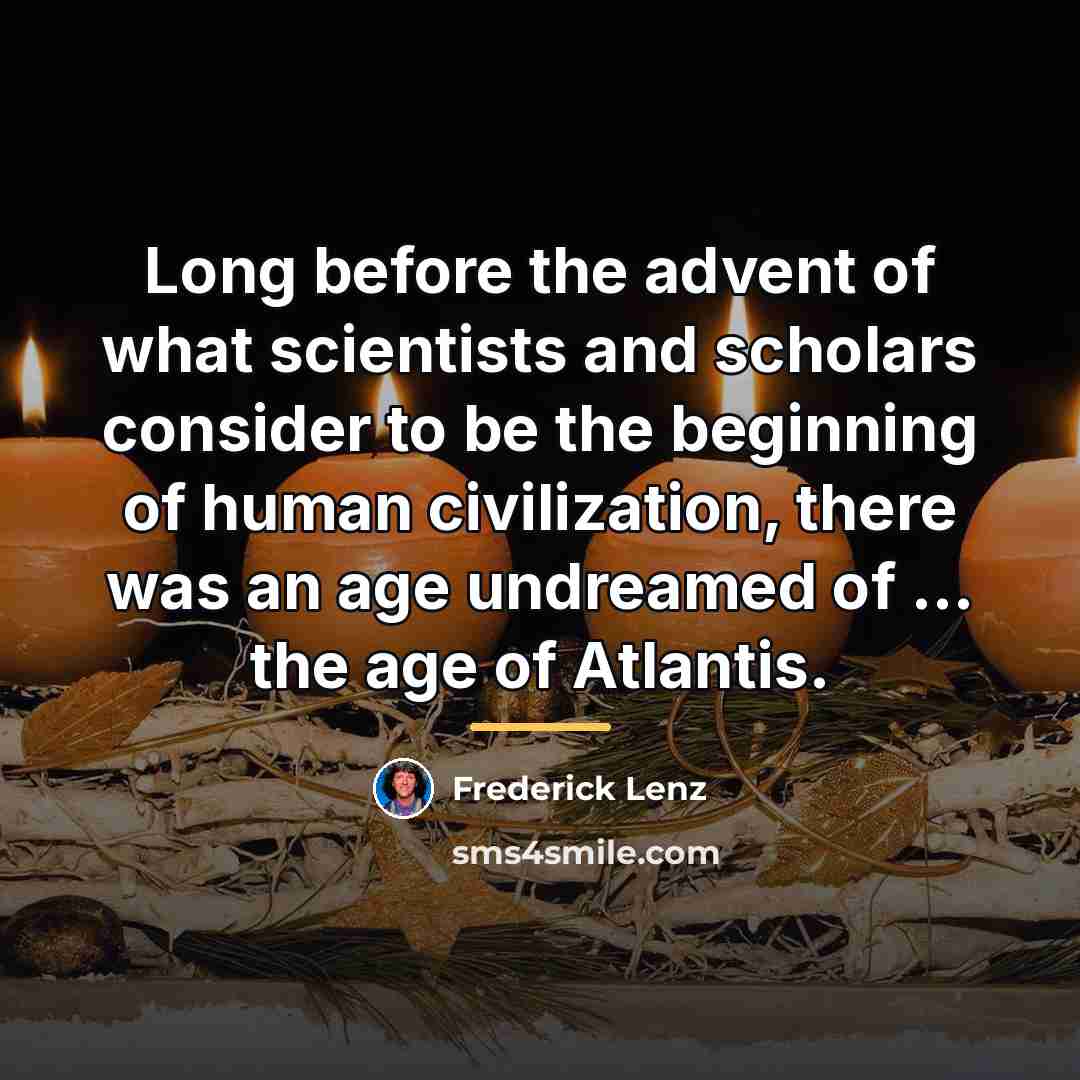 “Long before the advent of what scientists and scholars consider…” quote by Frederick Lenz