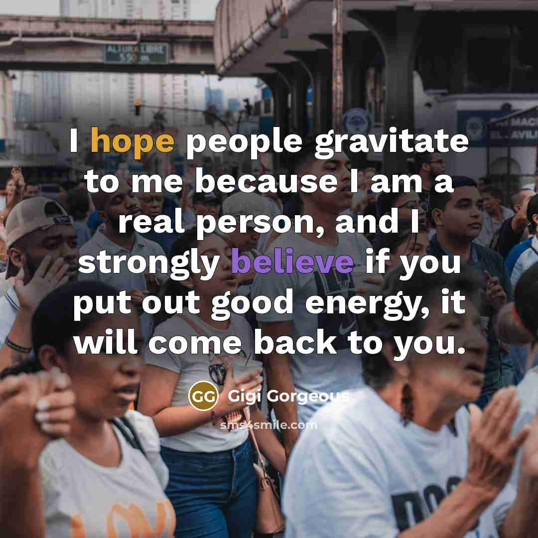“I hope people gravitate to me because I am a…” quote by Gigi Gorgeous