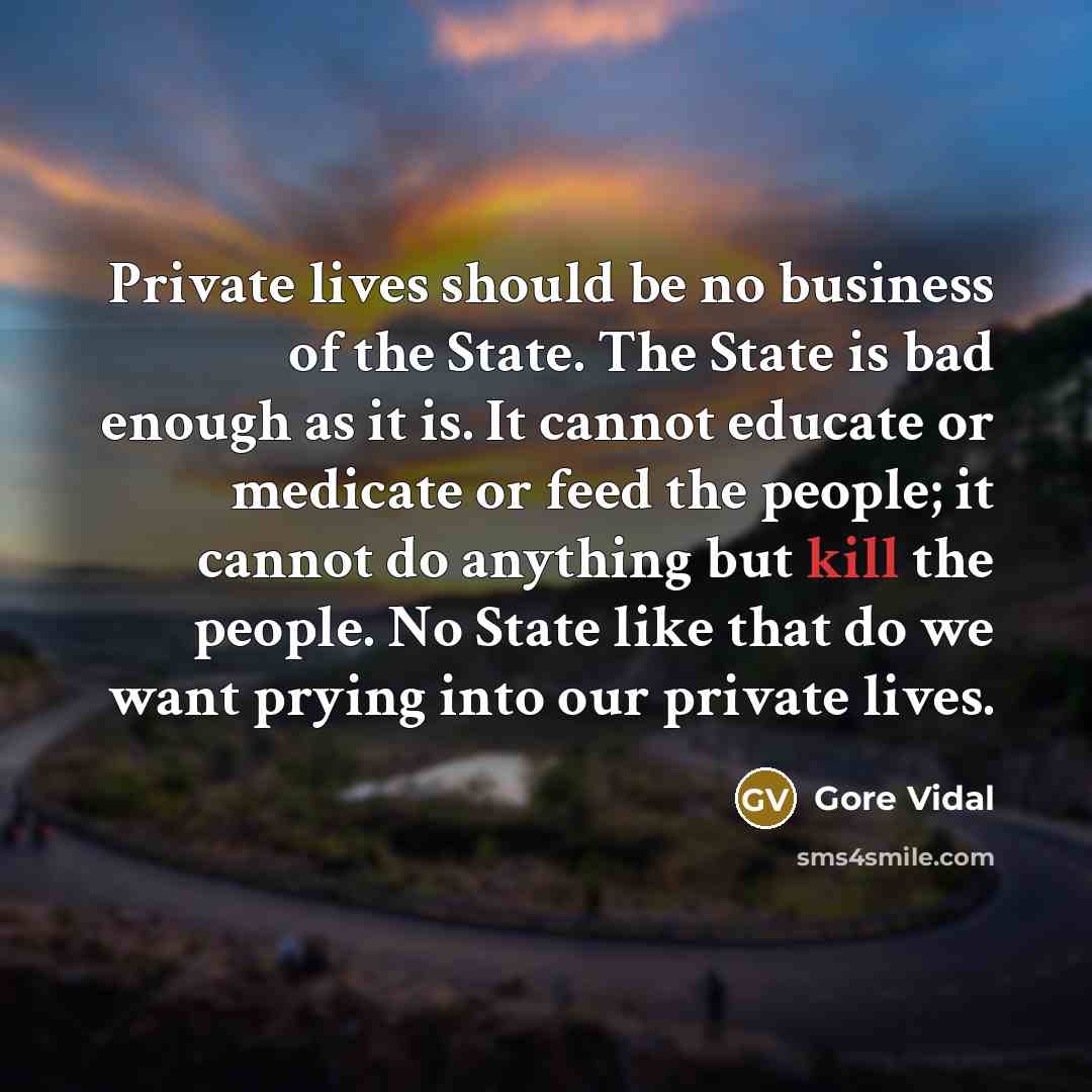 “Private lives should be no business of the State. The…” quote by Gore Vidal