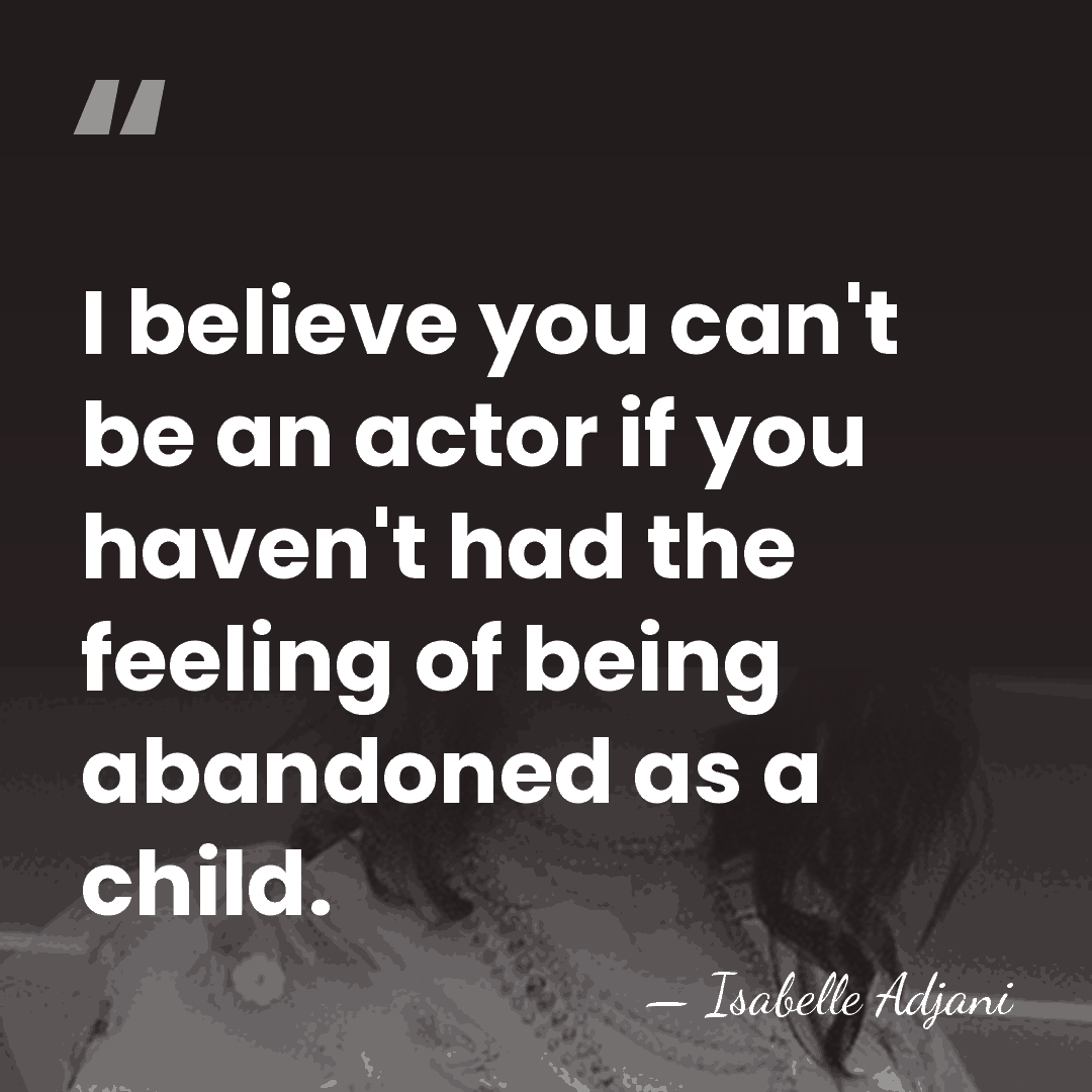 I believe you can't be an actor if you haven't had the&hellip; - Isabelle Adjani